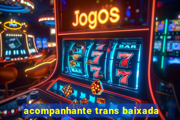 acompanhante trans baixada